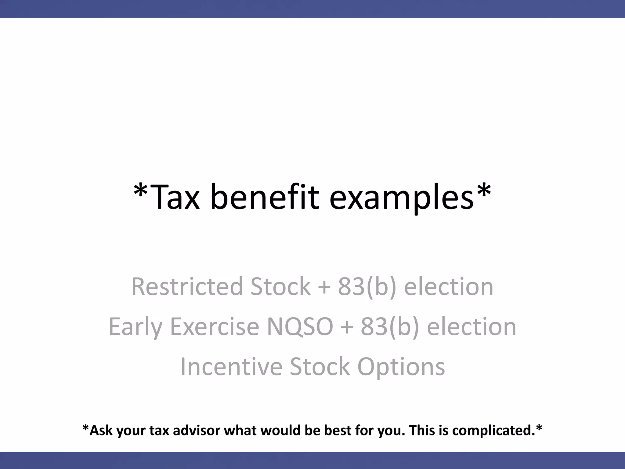 How do they do it?
The Tax Code has special rules to
help employees who have Startup
Equity. Really. Just for you
 