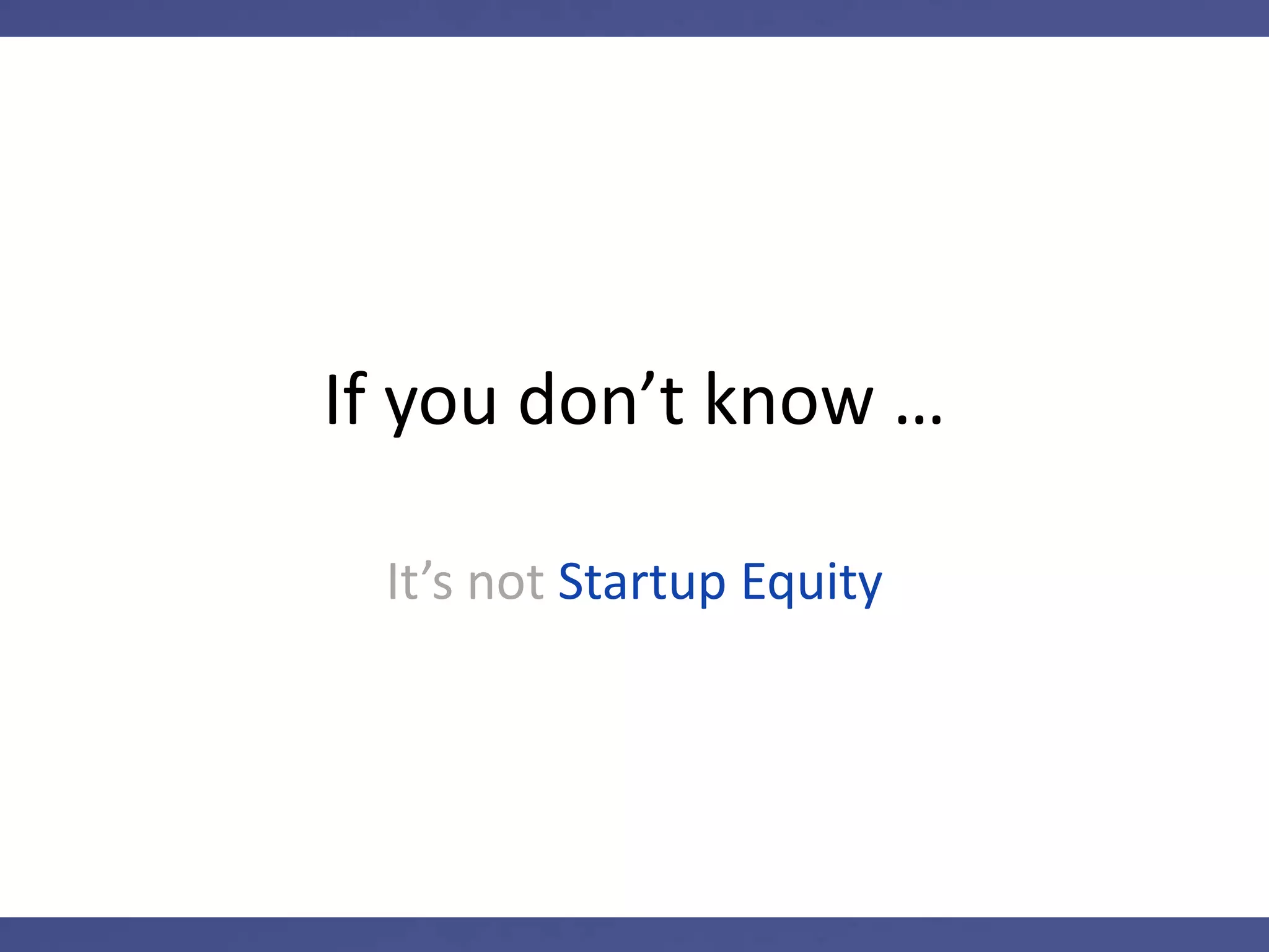 Review: Startup Equity =
1. Ownership
2. Risk/Reward
3. Tax Benefits
 