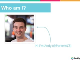 Who am I?
Hi I’m Andy (@ParkerACS)
 