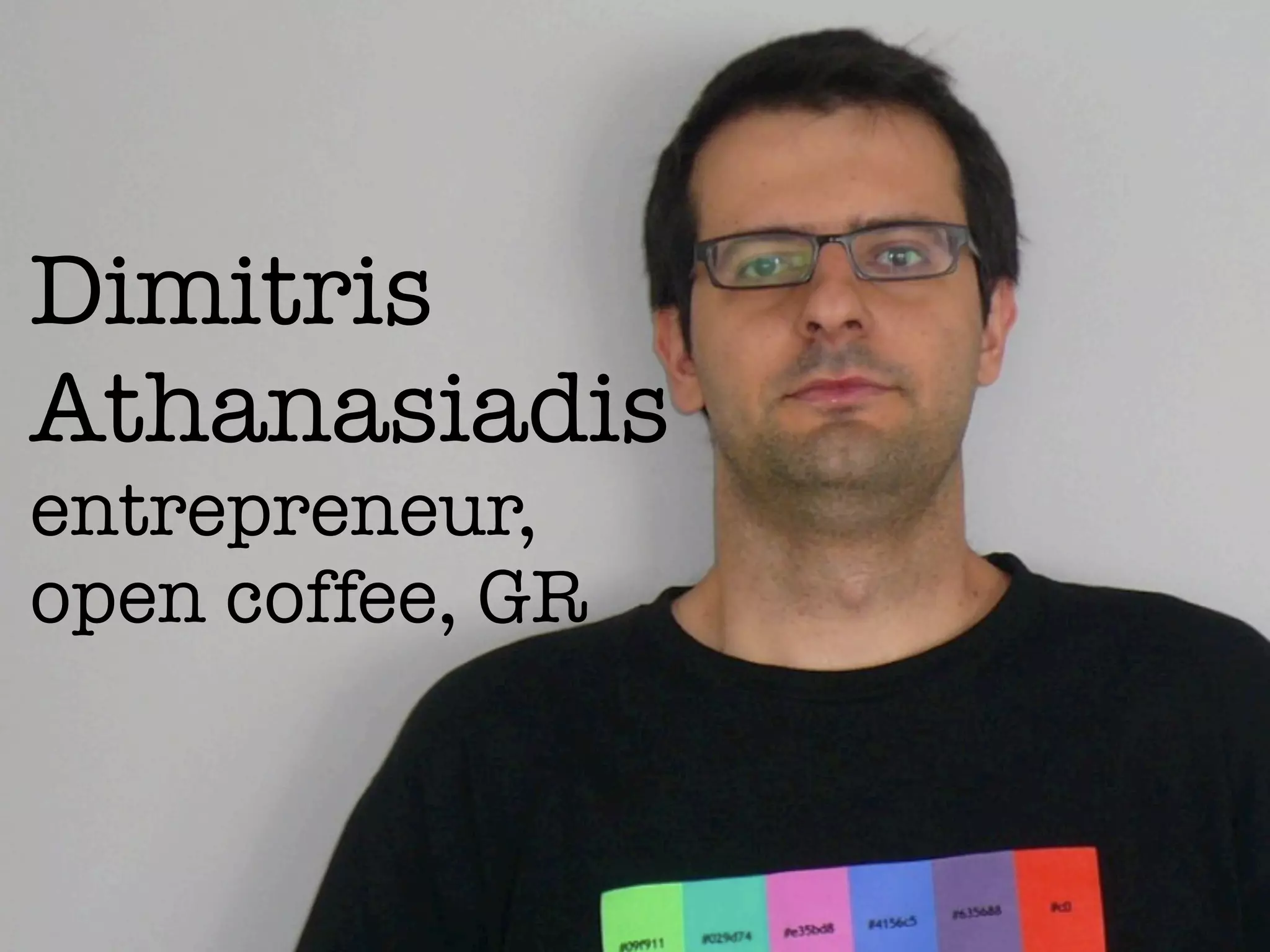 Dimitris
Athanasiadis
entrepreneur,
open coffee, GR
 