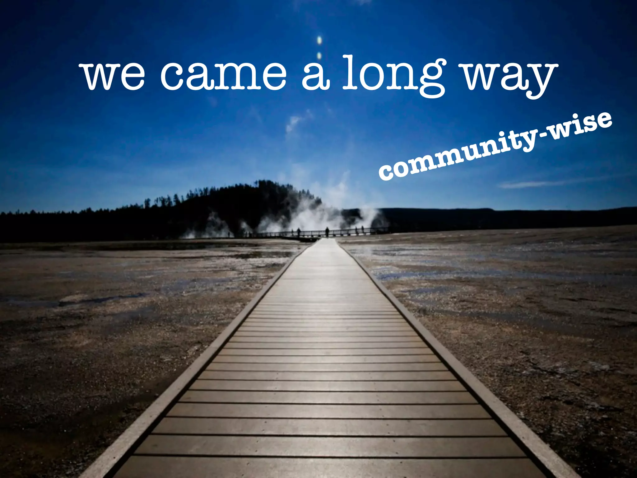 we came a long way
                    y-w ise
                unit
           c omm
 