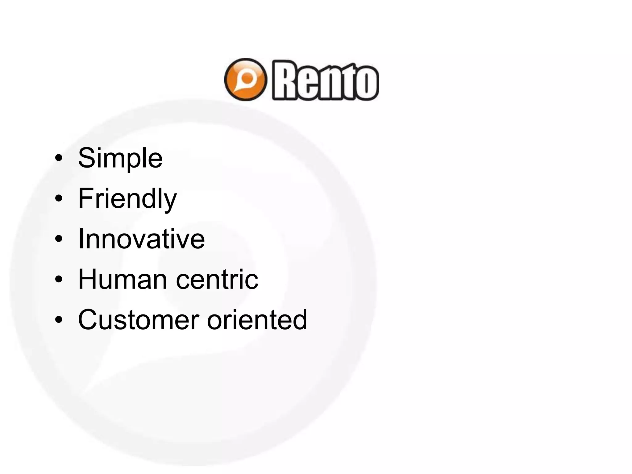 • Simple
• Friendly
• Innovative
• Human centric
• Customer oriented
 