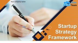 Startup
Strategy
Framework
Your company name
 