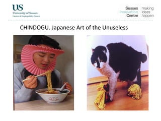 CHINDOGU. Japanese Art of the Unuseless
 