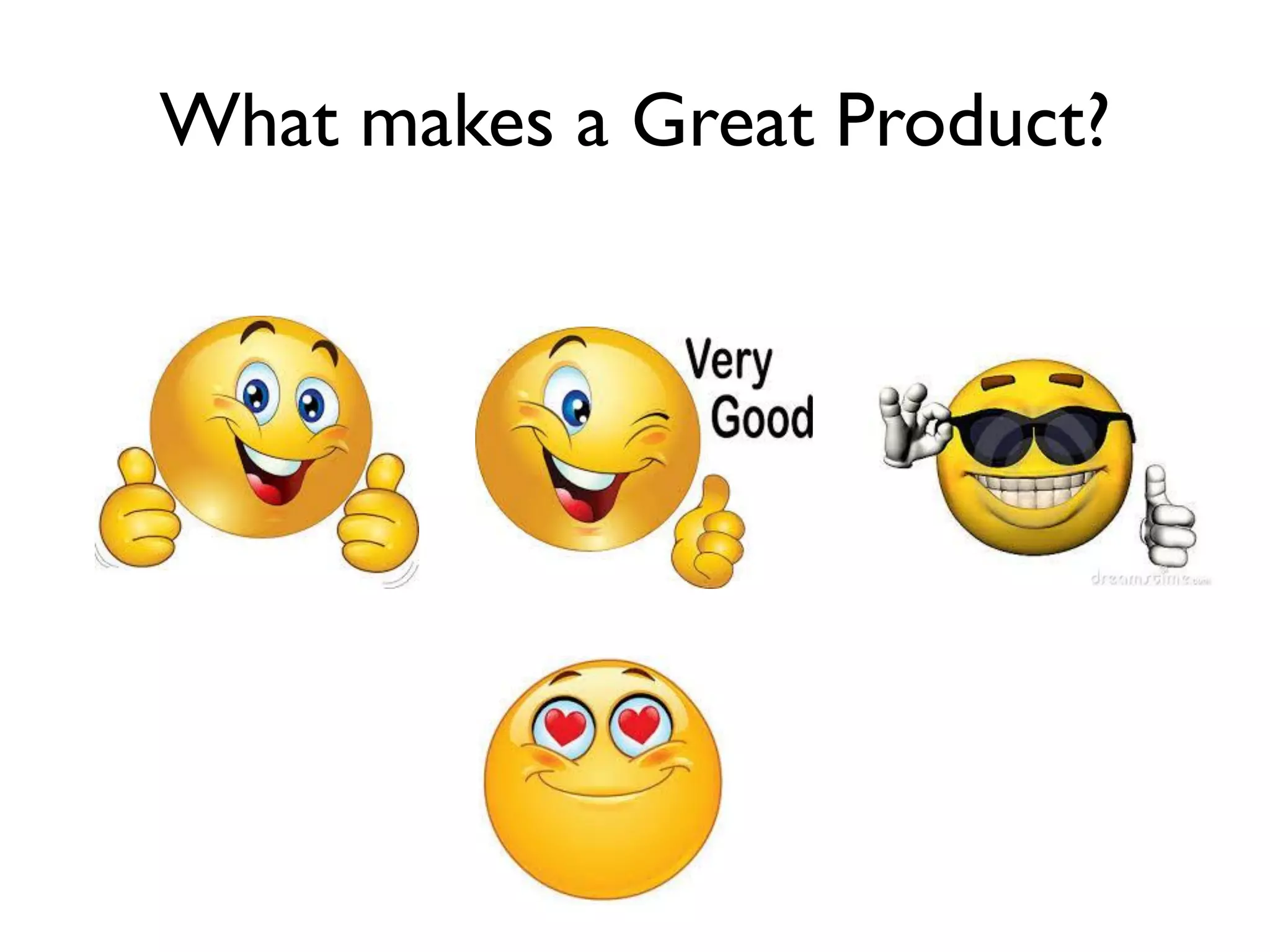 What makes a Great Product?
 