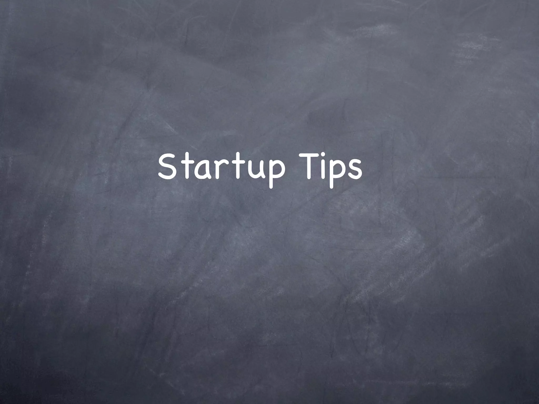 Startup Tips