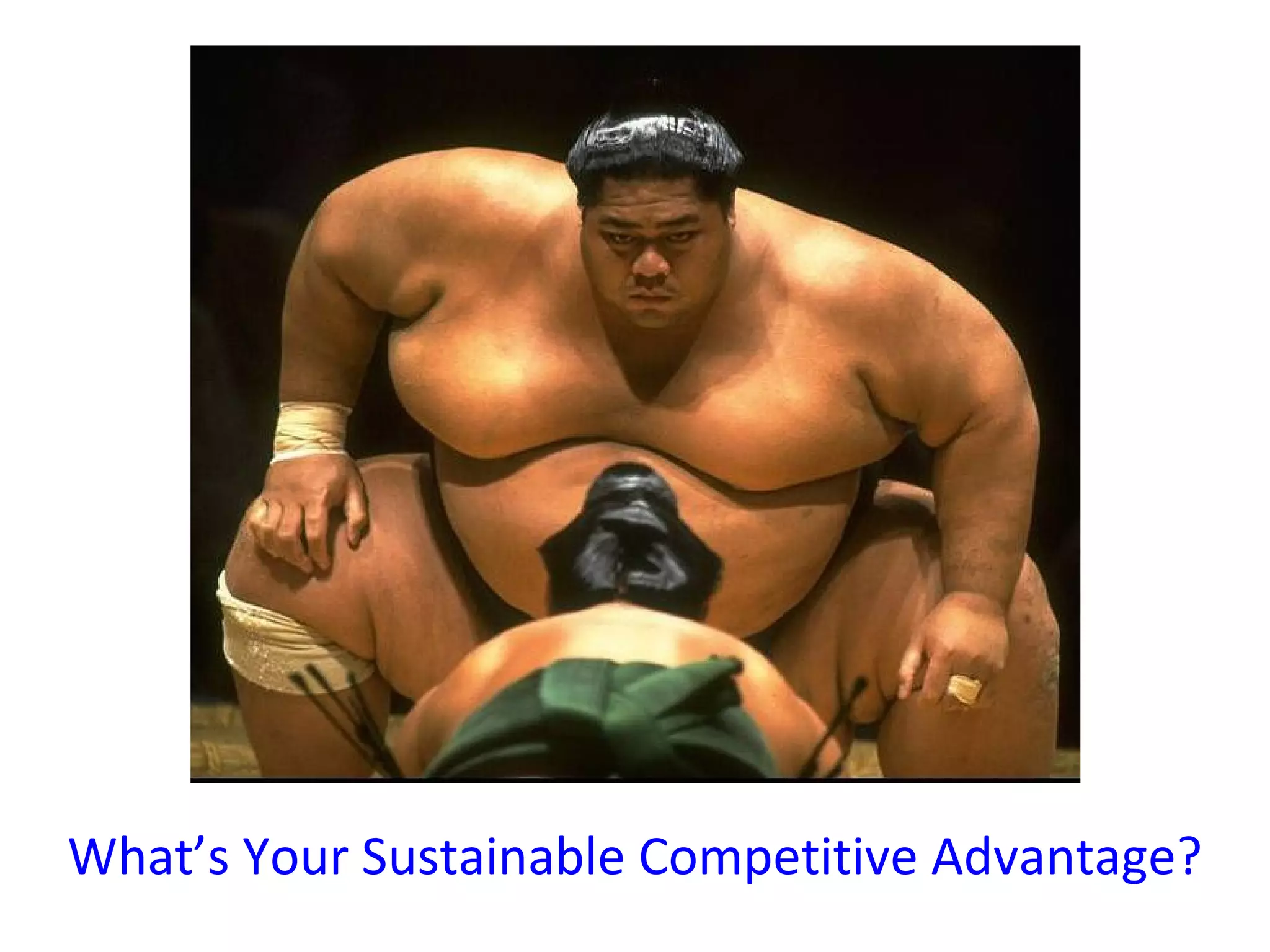 What’s Your Sustainable Competitive Advantage? 