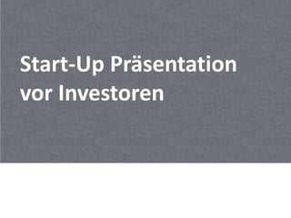 Start-Up Präsentation
vor Investoren
 