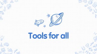 Tools for all
 
