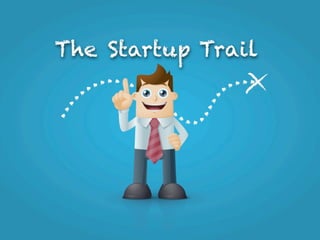 The Startup Trail



       Learn the skills of
       running a startup
         in a fun game.
 