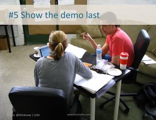 License:	
  CC	
  BY-­‐NC-­‐SA	
  	
   www.lanehalley.com
Avoid	
  leading	
  quesMons
Leading:	
  “How	
  would	
  you	
  use	
  our	
  product?”
BeSer:	
  “Tell	
  me	
  a	
  story	
  about	
  the	
  last	
  6me	
  
you	
  …”
25
 