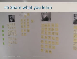 License:	
  CC	
  BY-­‐NC-­‐SA	
  	
   www.lanehalley.com
Tips	
  for	
  sharing
Notes	
  on	
  cards	
  or	
  s6ckies
Photos
Put	
  it	
  on	
  the	
  wall
Small	
  conversa6ons,	
  frequently
27
 