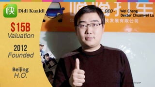 Photograph by Imaginechina/AP
$15B
Valuation
CEO - Wei Cheng
Dexter Chuanwei Lu
2012
Founded
Beijing	
  
H.O.
Didi Kuaidi
 