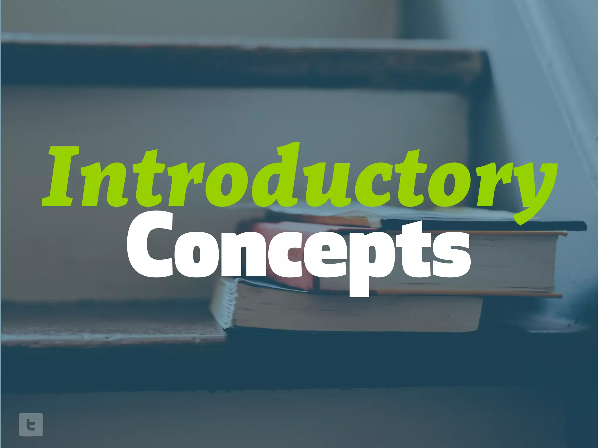 Introductory
Concepts
 