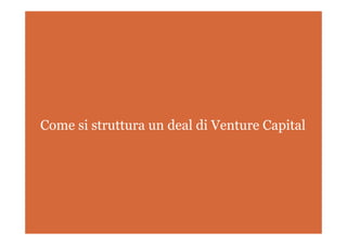 Come si struttura un deal di Venture Capital
 