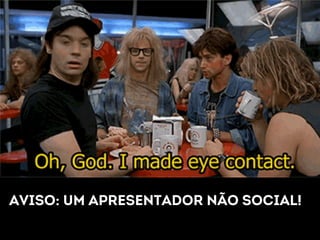 Aviso: um apresentador não social! 
 