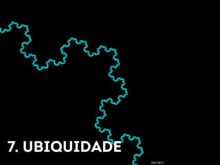 7. ubiquidade 
 