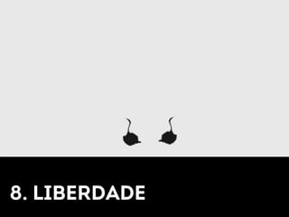 8. liberdade 
 