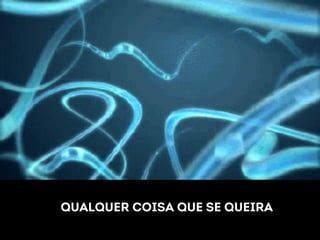 Qualquer coisa que se queira 
 