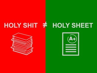HOLY SHIT ≠ HOLY SHEET
 