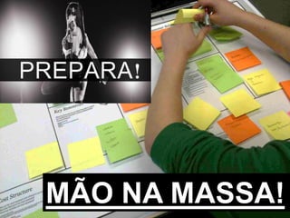 MÃO NA MASSA!
 