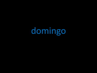 domingo
 
