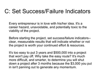 C: Set Success/Failure Indicators
 Every entrepreneur is in love with his/her idea. It's a
 career hazard, unavoidable, an...