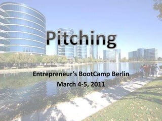 Pitching Entrepreneur’s BootCamp Berlin March 4-5, 2011 