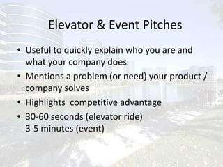 Elevator & Event PitchesUseful to quickly explain who you are and what your company does