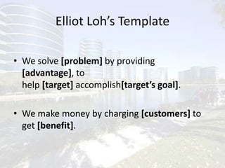 Dave McClure’s Startup ViagraShort, Simple, Memorable: What, How, Why3 key words or phrases Mint.com is the free, easy way to manage      your money online. Slideshare is the world’s largest community     for sharing presentations.No expert jargon.Remember to have fun.