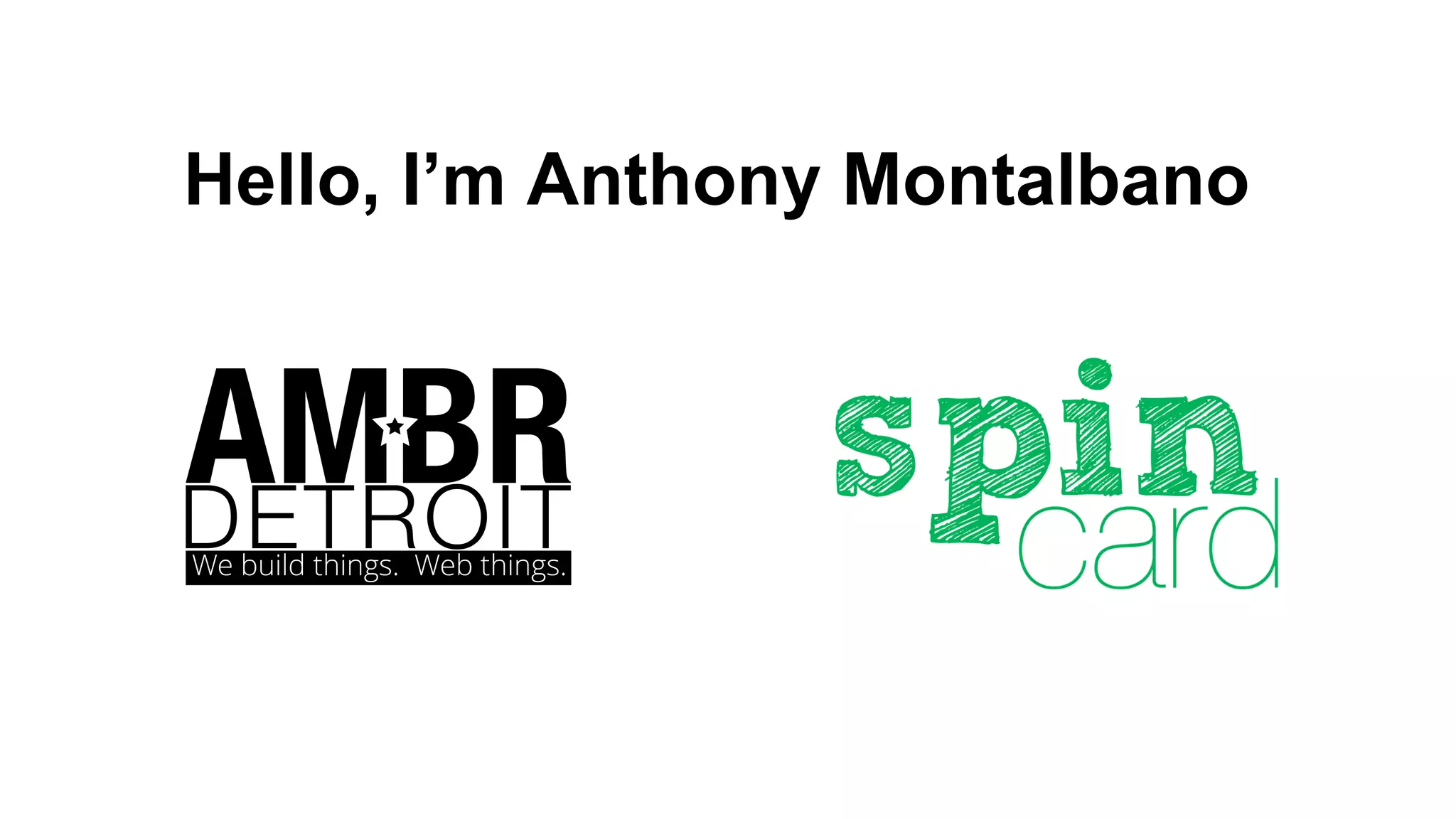 Hello, I’m Anthony Montalbano
 