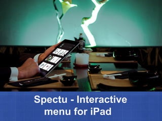Spectu - Interactive
  menu for iPad
 