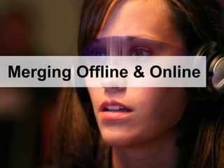 Merging Offline & Online




 Ahead of Time   Page   © 2008 Ahead of Time GmbH
 