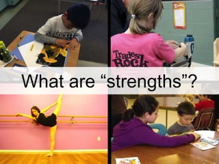 What are “strengths”?
 