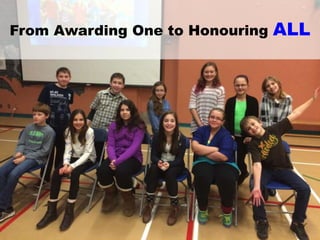 From Awarding One to Honouring ALL
 