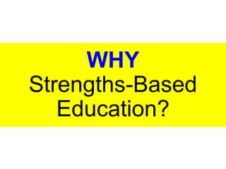 WHY
Strengths-Based
Education?
 