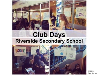 Club Days
Riverside Secondary School
Images:
Pam Becker
 