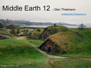 Middle Earth 12 – Glen Thielmann
middleearth12.blogspot.ca
CC Image from James Losey https://flic.kr/p/nhJsAA
 