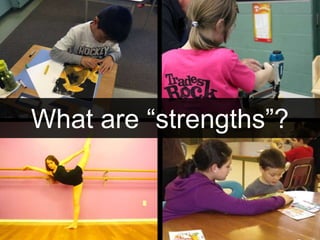 What are “strengths”?
 
