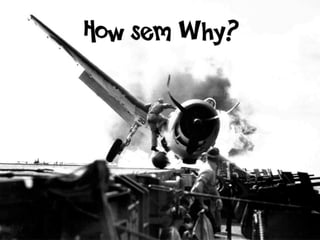 How sem Why?
 