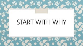 START WITH WHY
 