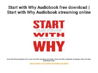 Start with Why Audiobook free download |
Start with Why Audiobook streaming online
Start with Why Audiobook free | Start with Why Audiobook download | Start with Why Audiobook streaming | Start with Why
Audiobook online
LINK IN PAGE 4 TO LISTEN OR DOWNLOAD BOOK
 