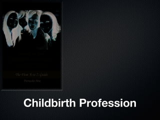 Childbirth Profession
 