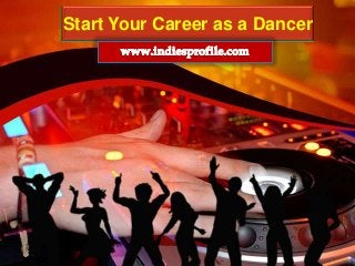 Start Your Career as a Dancer

 