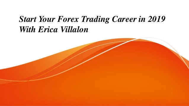 Start Your Forex Trading Career In 2019 With Erica Villalon - 