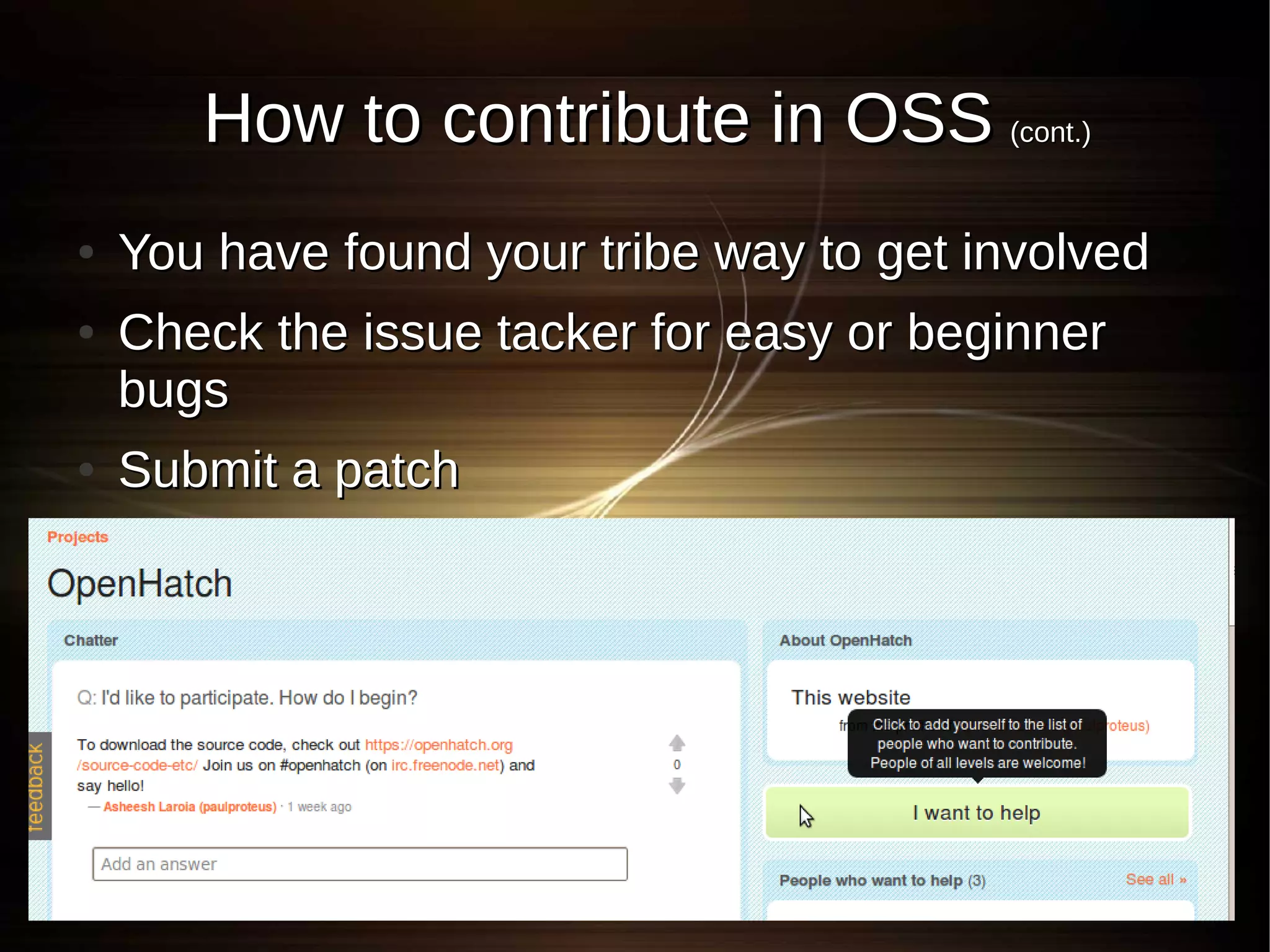 How to contribute in OSS (cont.)
●   You have found your tribe way to get involved
●   Check the issue tacker for easy or beginner
    bugs
●   Submit a patch
 