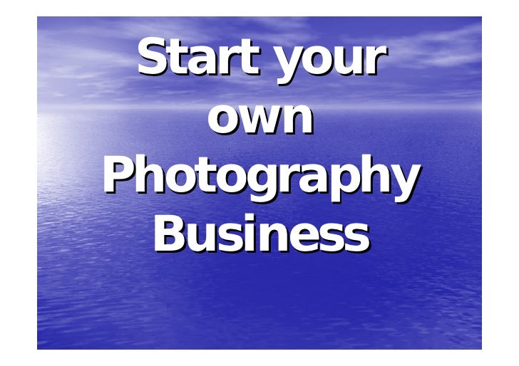 Start Your Own Photography Business