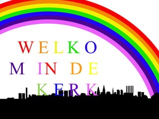 WE LK O
M IN D E
  KERK
 