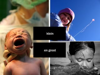 klein




en groot
 