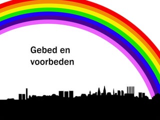 Gebed en
voorbeden
 